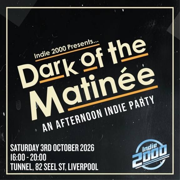 00s Indie Afternoon Party - Dark Of The Matinée (Liverpool)