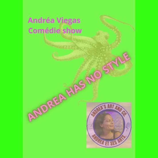 Andréa Viegas – Comédie Show Andrea has no style… and that’s her style !