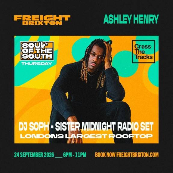 Ashley Henry - Freight Brixton Presents: Soul of the South