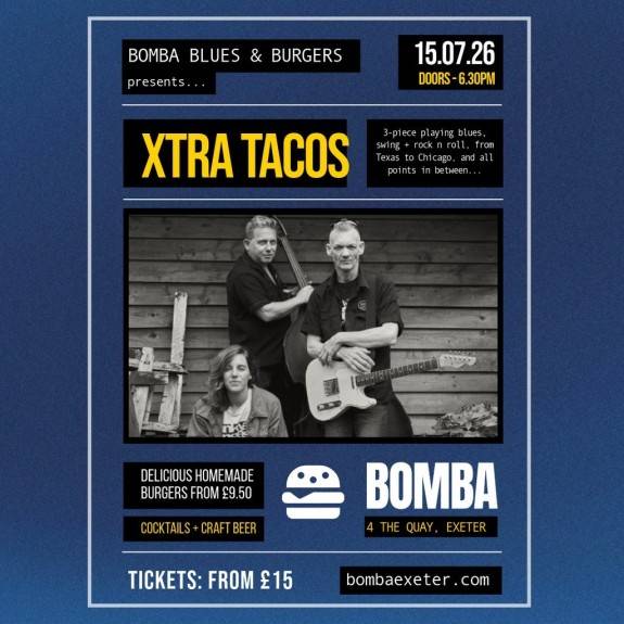 Blues & Burgers | XTRA TACOS | | Bomba Exeter