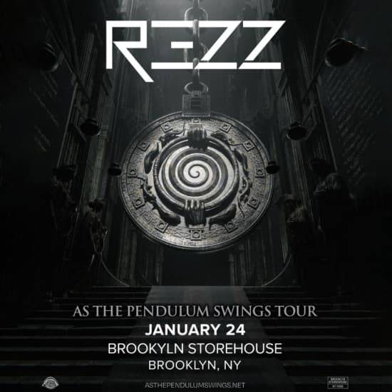 Brooklyn Storehouse: REZZ - As The Pendulum Swings