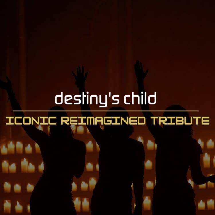 Destiny's Child: Iconic Reimagined Tribute – Detroit