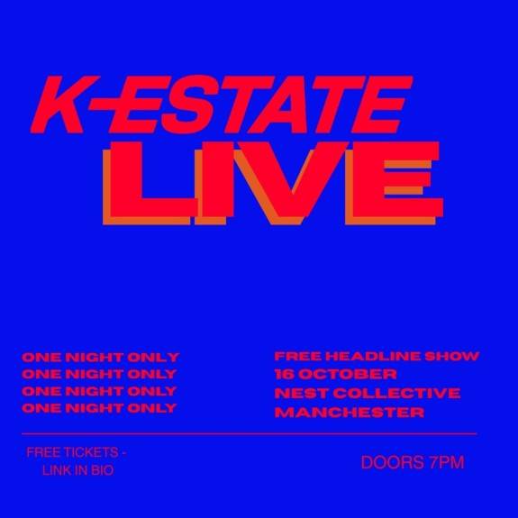 K-ESTATE LIVE @ Nest Collective, Manchester