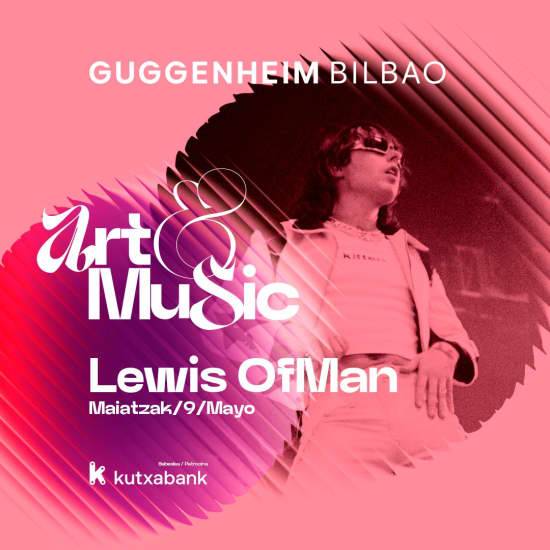 Lewis OfMan - Art&Music Museo Guggenheim Bilbao 2026 Patrocinado por Kutxabank