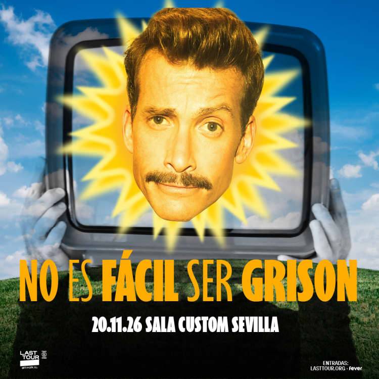NO ES FÁCIL SER GRISON en Sala Custom, Sevilla 2026