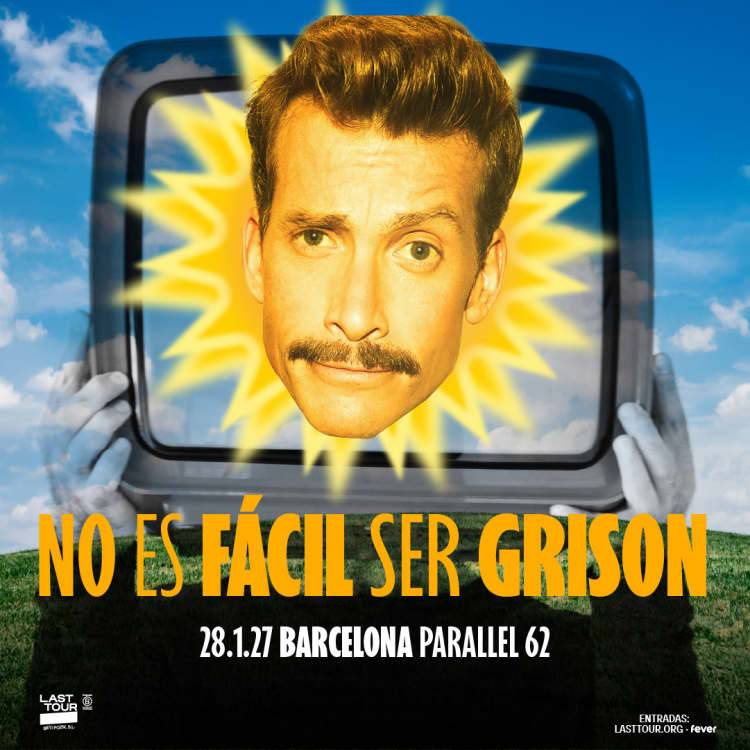 NO ES FÁCIL SER GRISON en Sala Paral·lel 62, Barcelona 2027