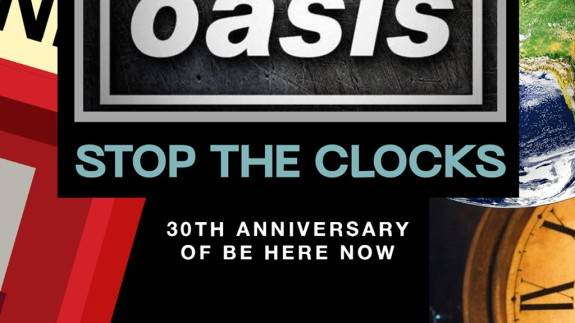 OASIS - STOP THE CLOCKS: 30th ANNIVERSARY of BE HERE NOW