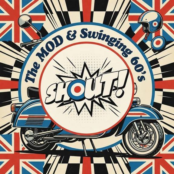 Shout The MOD & Swinging 60's