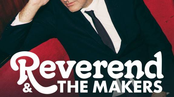 SJM Concerts present REVEREND & THE MAKERS