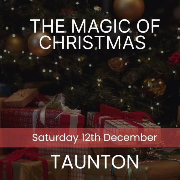The Magic of Christmas - Taunton