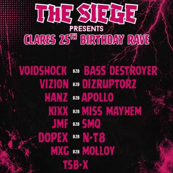 THE SIEGE : Presents - CLARES 25TH BDAY RAVE