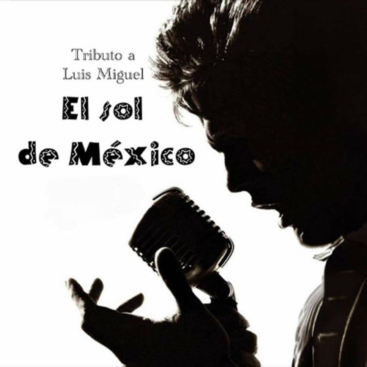 Tributo a Luis Miguel, el sol de México