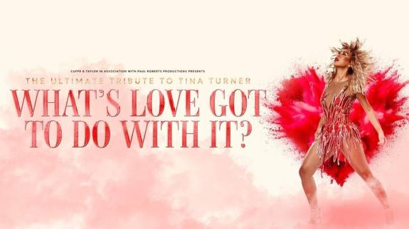 What's Love Got To Do With It? - A Tribute to Tina Turner
